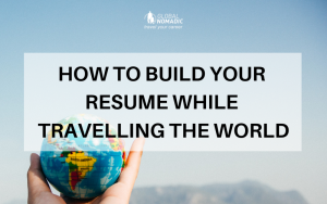 How to Build Your Resume While Travelling the World